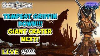 Live #22 SOULMASK️Tempest Griffin DOWN️Exploring Gian Crater️Iron Age️