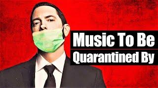 EMINEMs Music To Be Quarantined By Playlist Best Rap Songs - 2020