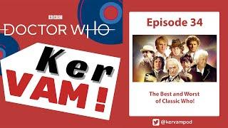 The Best and Worst of Classic Who - Doctor Who KerVAM - Episode #34