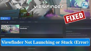  How To Fix Viewfinder Launching The Game Failed Black Screen Not Starting Stuck & Running