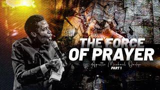 The Forces of Prayer Pt 1 - Apostle Michael Orokpo