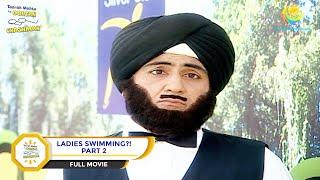 Ladies Swimming?  FULL MOVIE  PART 2  Taarak Mehta Ka Ooltah Chashmah - Ep 278 to 282