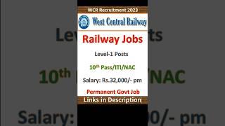 West Central Railway Recruitment 2023  Level-1 Posts  10th Pass  ITI  NAC  Permanent Govt Job