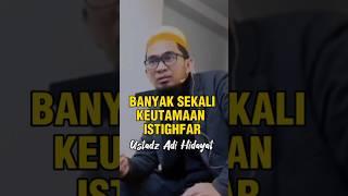 Banyak sekali keutamaan istighfar ceramah ustadz Adi Hidayat