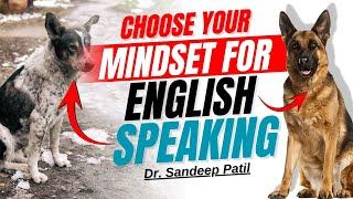 Mindset of successful English learners.  German Shepherd Vs Stray dogs  Dr. Sandeep Patil.