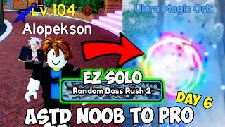 Day 6 - EZ Solo Boss Rush 2 Method Ultra Magic Orb Noob To Pro ASTD Season 5