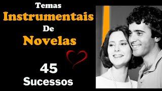 Temas INSTRUMENTAIS de NOVELAS - 45 Sucessos Repost