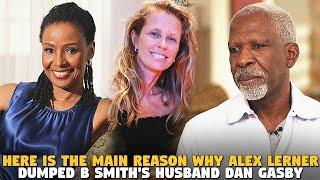 Here is The Main Reason Why Alex Lerner Dumped B Smiths Husband Dan Gasby