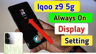 Iqoo z9 5g always on display always on display setting in Iqoo z9 5g