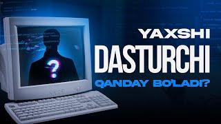 Yaxshi dasturchi qanday boladi?