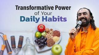 The Transformative Power of Daily Habits - Change your Life in 1 Small Decision  Swami Mukundananda