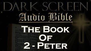 Dark Screen - Audio Bible - The Book of 2 Peter - KJV. Fall Asleep with Gods Word.