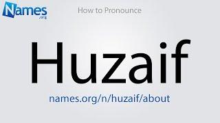 How to Pronounce Huzaif