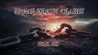 Feral Cry - Break These Chains  Official Heavy Metal Video