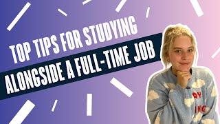 How to Study While Working Full Time  TOP TIPS