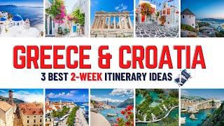 2 Weeks in Greece and Croatia 3 Amazing Greece & Croatia Trip Itinerary Ideas Perfect for 2 Weeks