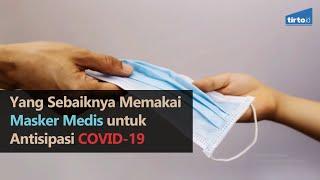 Yang Sebaiknya Memakai Masker Medis untuk Antisipasi COVID-19 - Tirto Kilat