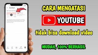 Cara Mengatasi Youtube Tidak Bisa Download Video