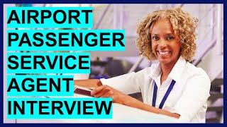 AIRPORT PASSENGER SERVICE AGENT INTERVIEW QUESTIONS & ANSWERS Become a Passenger Service Agent