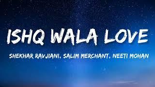 Ishq Wala Love Lyrics  Student of the year  Neeti Mohan  Salim Merchant  Shekhar Ravijiani.