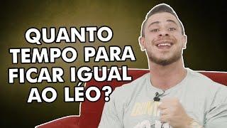 QUANTO TEMPO PARA FICAR IGUAL AO LÉO?