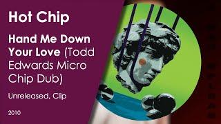 Hot Chip - Hand Me Down Your Love Todd Edwards Micro Chip Dub