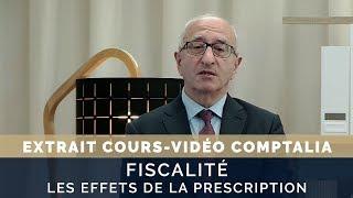 Fiscalité  les effets de la prescription - extrait cours vidéo COMPTALIA