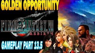 Golden Opportunity Final Fantasy VII Rebirth I Gameplay Part 13.5