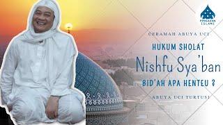 HUKUM SHOLAT NISFHU SYABAN BIDAH - ABUYA UCI