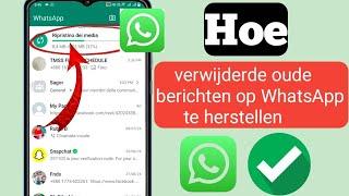 Hoe verwijderde oude berichten op WhatsApp te herstellen 2024...???