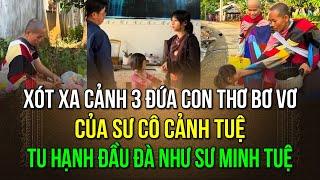 Xót xa cảnh 3 đứa con thơ bơ vơ của sư cô Cảnh Tuệ tu theo hạnh đầu đà như sư Minh Tuệ