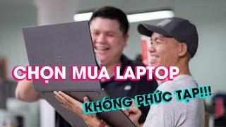 Tiêu chí chọn mua laptop của mình CHẢ CÓ GÌ PHỨC TẠP