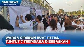 Warga Cirebon Buat Petisi Tuntut 7 Terpidana Kasus Vina Dibebaskan - Sindo Prime 2606