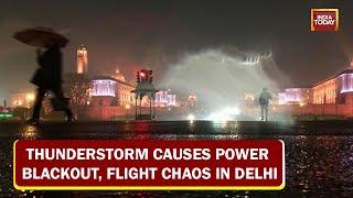 Thunderstorm Halts Delhi Rains Bring Respite From Dilli Ki Garmi Storm Causes Power Blackout