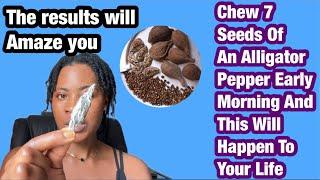 Chew 7 Seeds Of An Alligator Pepper Every Morning And This Will HaRach Day To You #unitedstates#