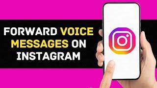 How to Forward Voice Messages on Instagram   Step-by-Step Tutorial