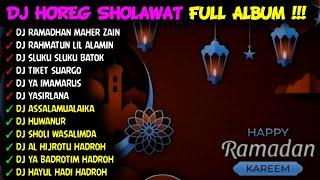 DJ HOREG SHOLAWAT FULL ALBUM TERBARU SPESIAL RAMADHAN 2024  DJ RAMADHAN - DJ RAHMATUN LIL ALAMEEN