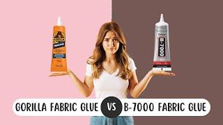 Gorilla Vs B-7000 Fabric Glue Which Glue Is Best For Fabric?