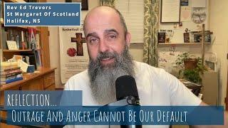 Outrage And Anger Cannot Be Our Default
