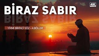 Biraz Sabır - Yirmi Birinci Söz 4.BÖLÜM 4K