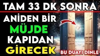 33 DK SONRA PARA HESABINA GİRECEK  ANİDEN MÜJDE YAŞAYACAKSIN