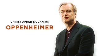 Christopher Nolan On Making OPPENHEIMER