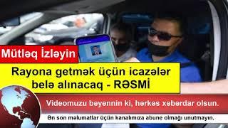 Son Dəqiqə Rayona getmək üçün icazələr belə alınacaq - RƏSMİ