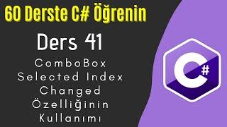 C# Dersleri 41  ComboBox Selected Index Changed Özelliğinin Kullanımı