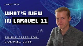 Whats New in Laravel 11 Ep 14 - Simple Tests for Complex Jobs