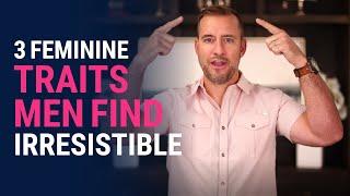 3 Feminine Traits Men Find Irresistible  Dating Advice for Women by Mat Boggs