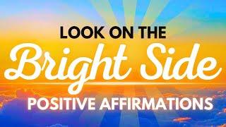 Look on the Bright Side Daily Affirmations for Positive Thinking
