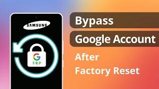 SOLVED How to Bypass Google Account on Samsung After Factory Reset 2023