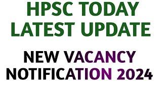 HPSC LATEST UPDATE  NEW VACANCY NOTIFICATION 2024  @Neweducationguide