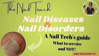 NAIL DISEASE & DISORDERS  Nail Education 101  What To Service & NOT  The Nail Teach  Keishanails